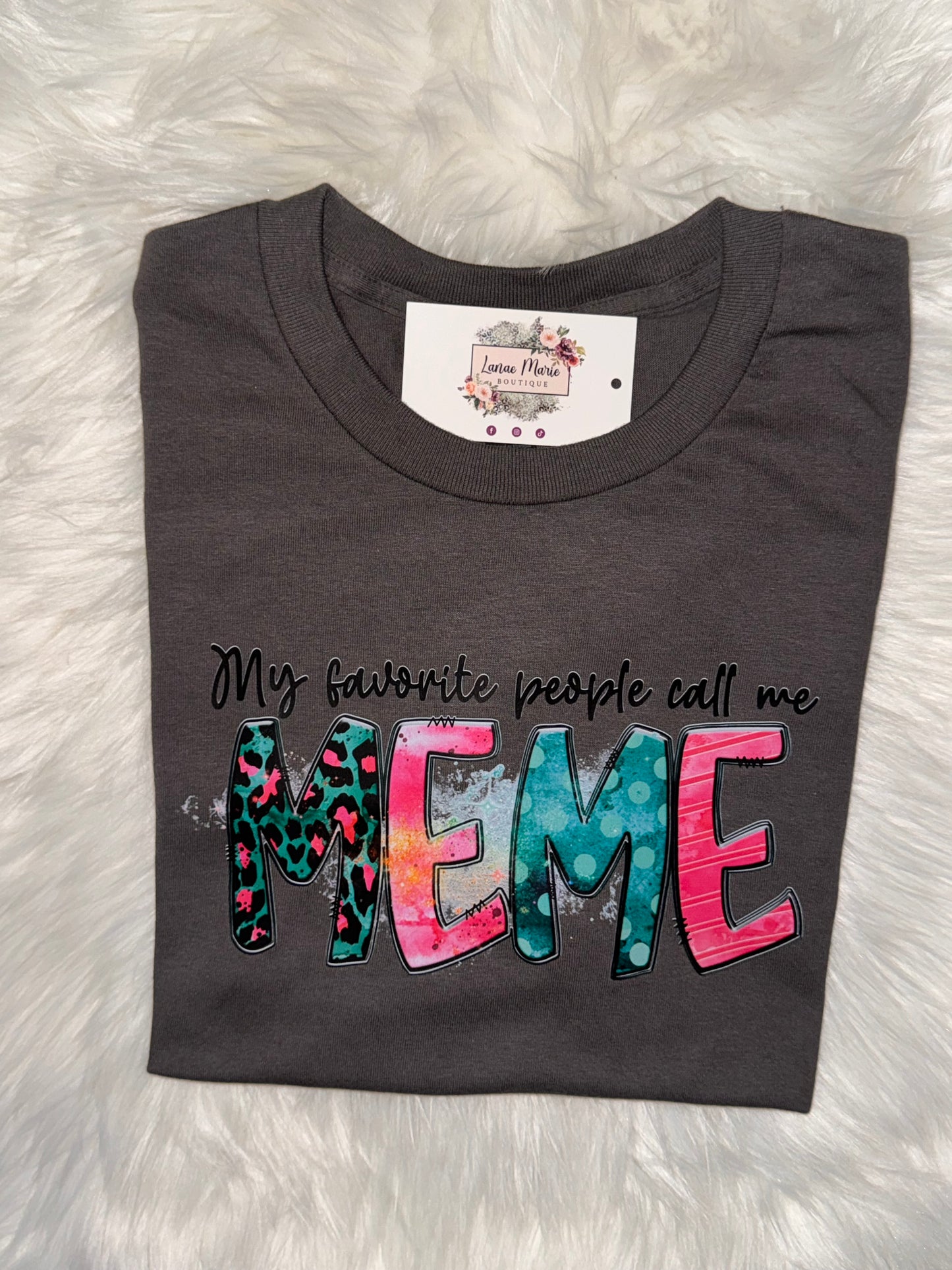 My Favorite people call me MeMe Tee