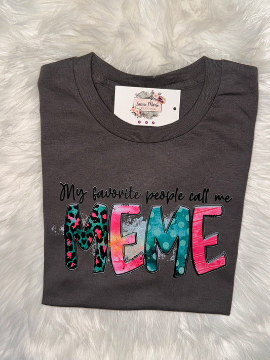 My Favorite people call me MeMe Tee
